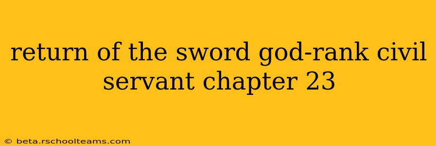 return of the sword god-rank civil servant chapter 23