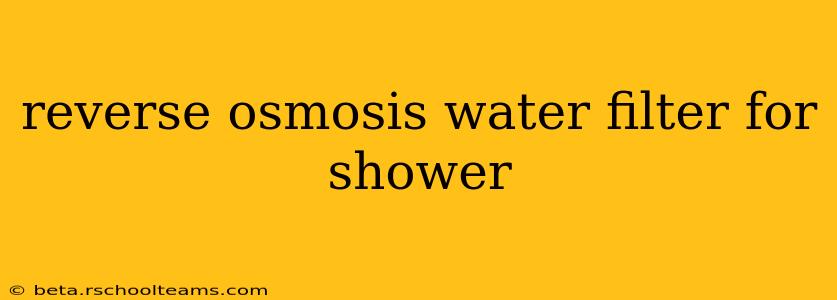 reverse osmosis water filter for shower