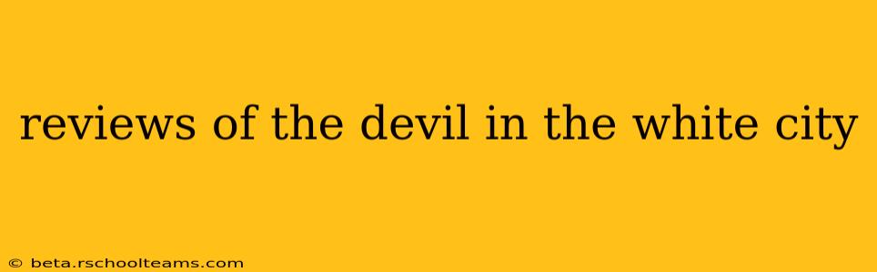 reviews of the devil in the white city