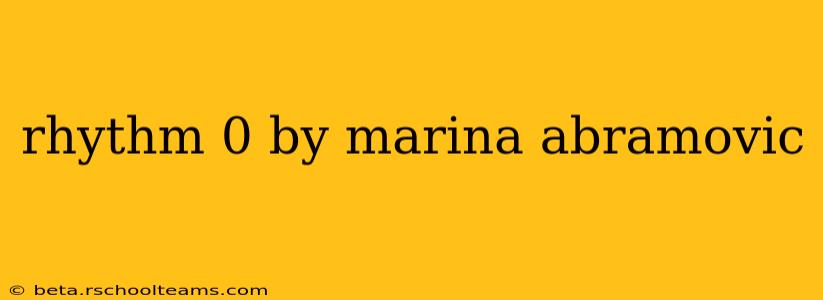 rhythm 0 by marina abramovic