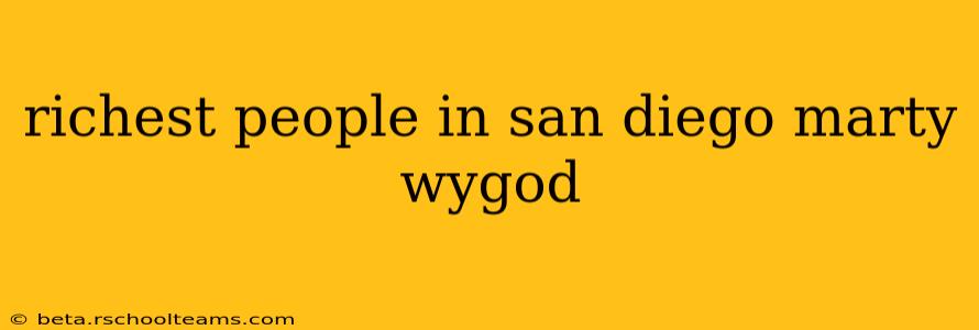 richest people in san diego marty wygod