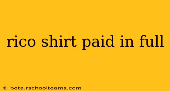 rico shirt paid in full