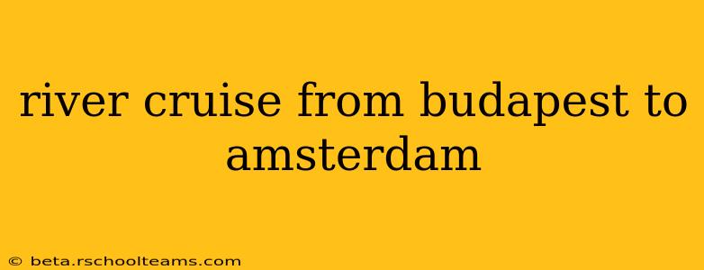 river cruise from budapest to amsterdam