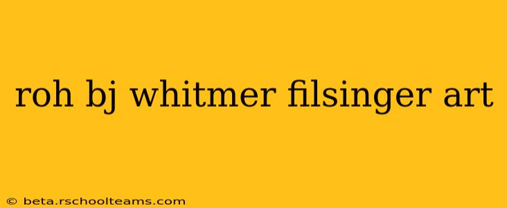roh bj whitmer filsinger art