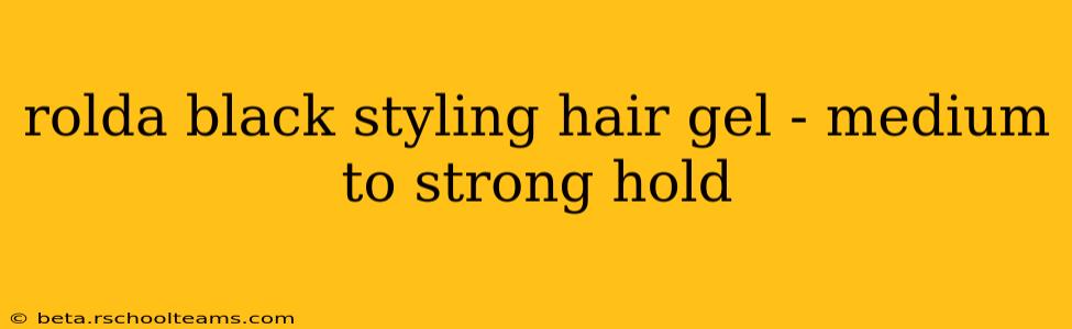rolda black styling hair gel - medium to strong hold