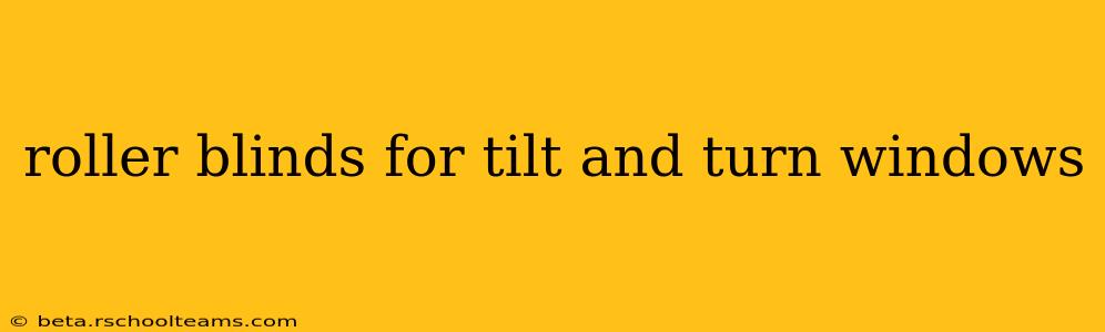 roller blinds for tilt and turn windows