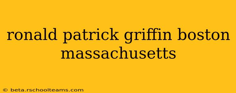 ronald patrick griffin boston massachusetts