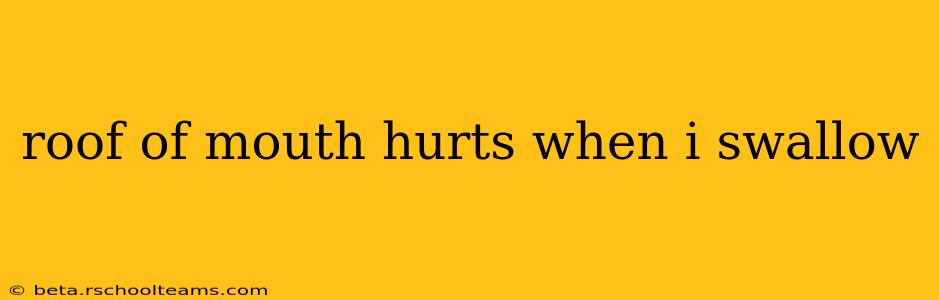 roof of mouth hurts when i swallow