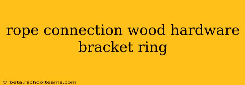 rope connection wood hardware bracket ring