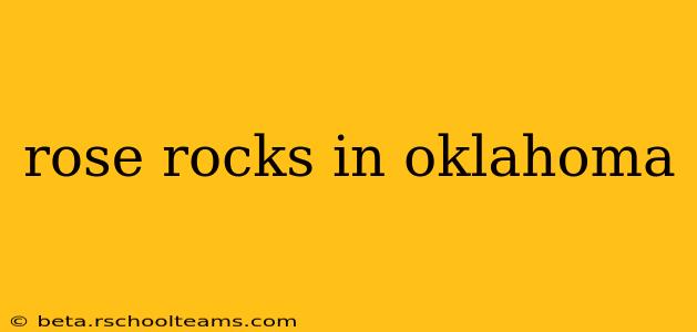rose rocks in oklahoma