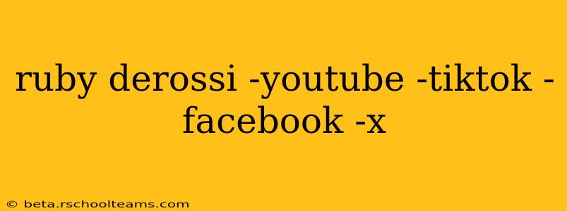 ruby derossi -youtube -tiktok -facebook -x