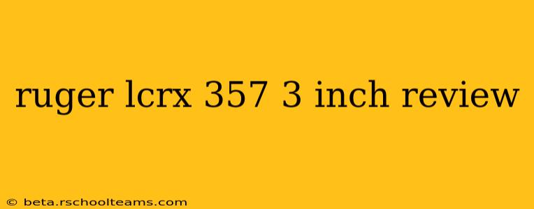 ruger lcrx 357 3 inch review