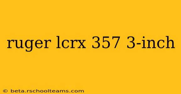 ruger lcrx 357 3-inch