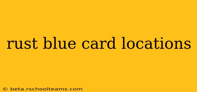 rust blue card locations