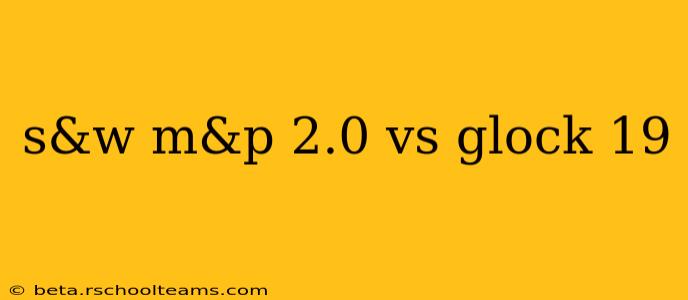 s&w m&p 2.0 vs glock 19
