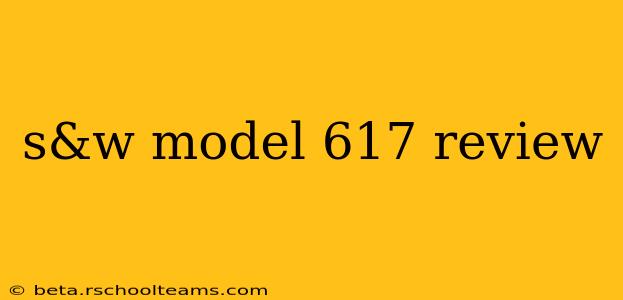 s&w model 617 review