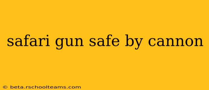 safari gun safe by cannon