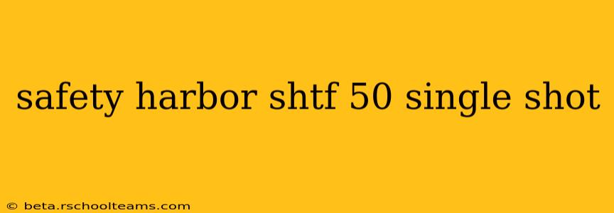 safety harbor shtf 50 single shot