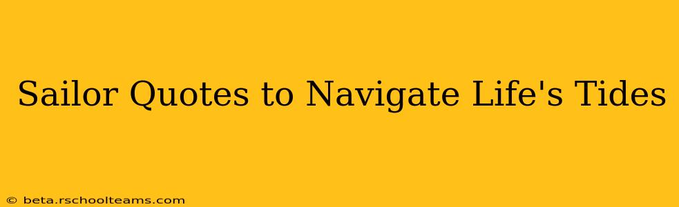 Sailor Quotes to Navigate Life's Tides