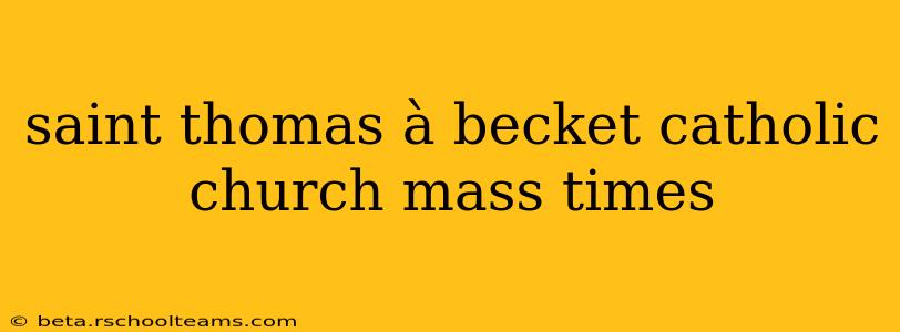 saint thomas à becket catholic church mass times