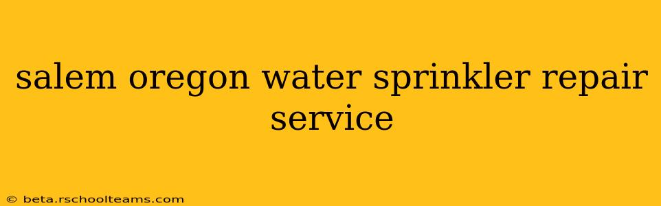 salem oregon water sprinkler repair service