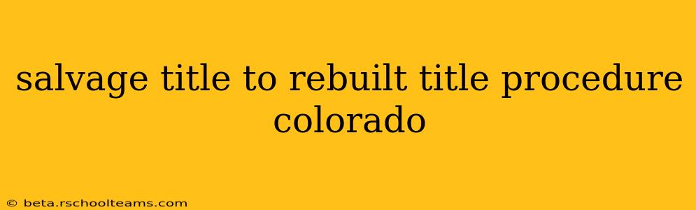 salvage title to rebuilt title procedure colorado