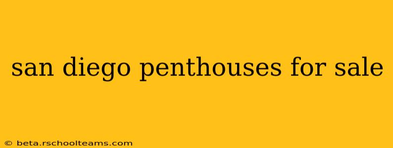 san diego penthouses for sale
