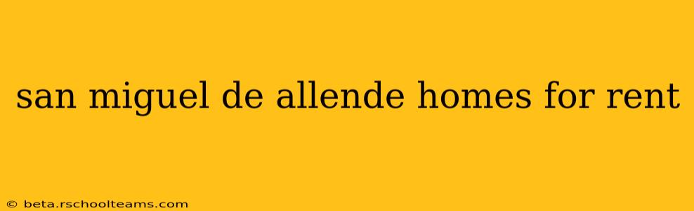 san miguel de allende homes for rent