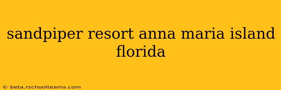 sandpiper resort anna maria island florida