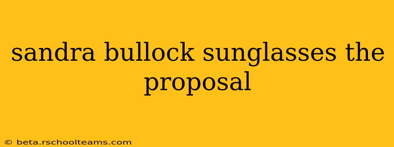 sandra bullock sunglasses the proposal
