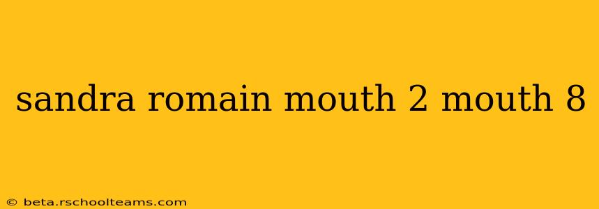 sandra romain mouth 2 mouth 8 sandra romain mouth 2 mouth 8