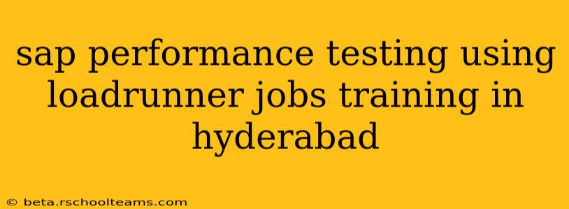 sap performance testing using loadrunner jobs training in hyderabad