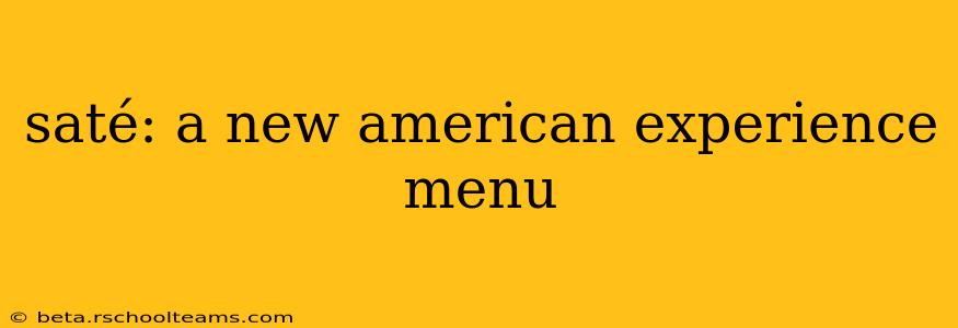 saté: a new american experience menu