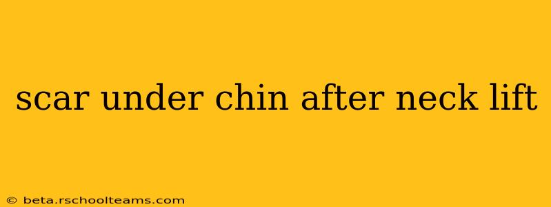 scar under chin after neck lift