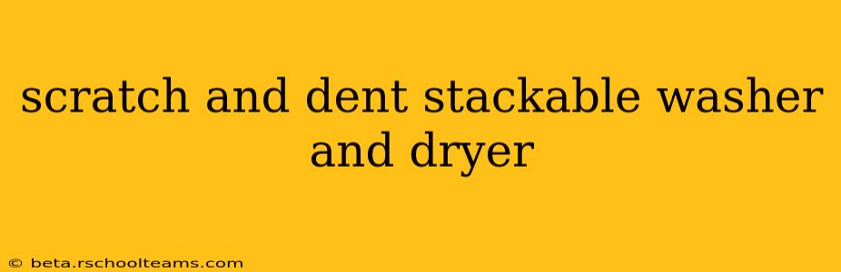 scratch and dent stackable washer and dryer