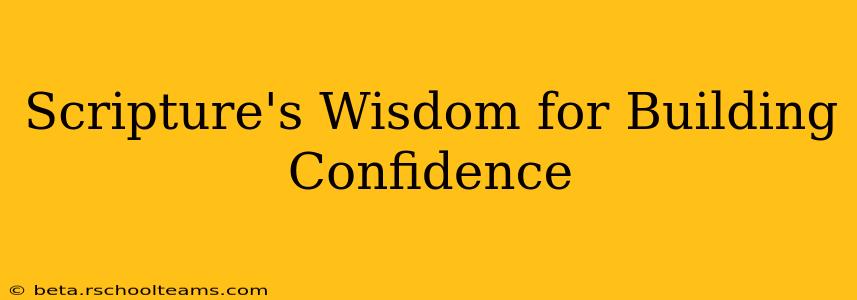 Scripture's Wisdom for Building Confidence