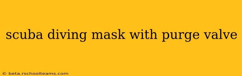 scuba diving mask with purge valve