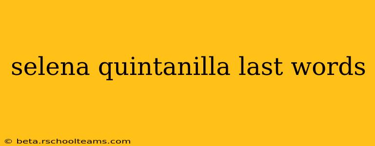 selena quintanilla last words