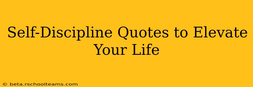 Self-Discipline Quotes to Elevate Your Life