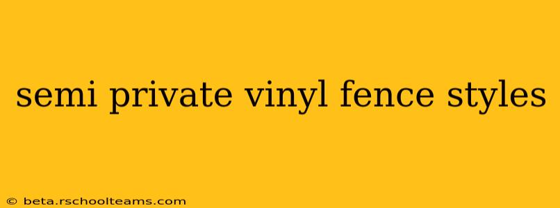 semi private vinyl fence styles