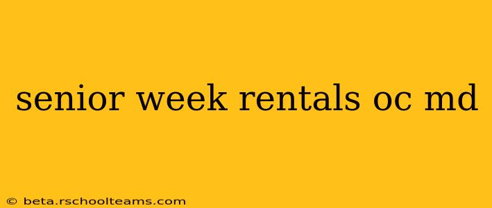 senior week rentals oc md
