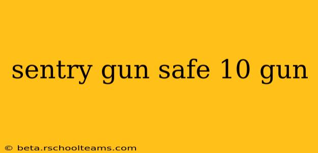 sentry gun safe 10 gun