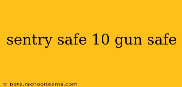 sentry safe 10 gun safe