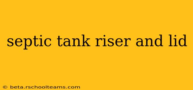 septic tank riser and lid