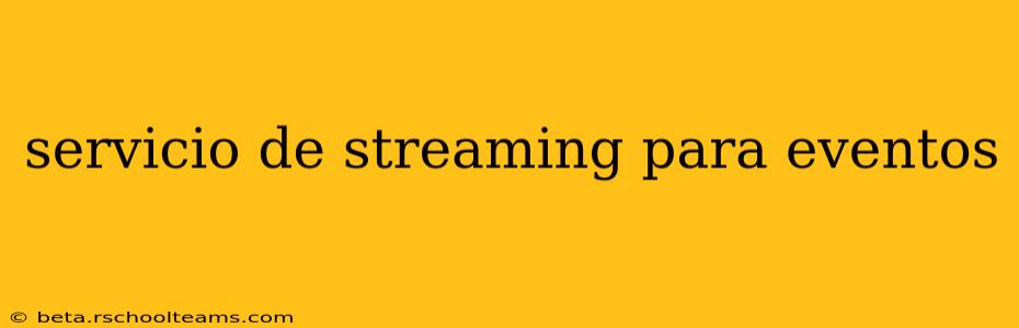 servicio de streaming para eventos