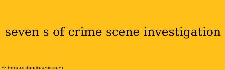 seven s of crime scene investigation