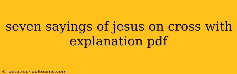 seven sayings of jesus on cross with explanation pdf