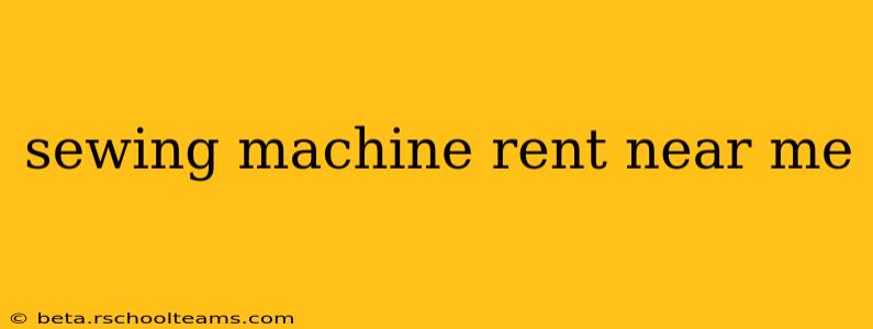 sewing machine rent near me
