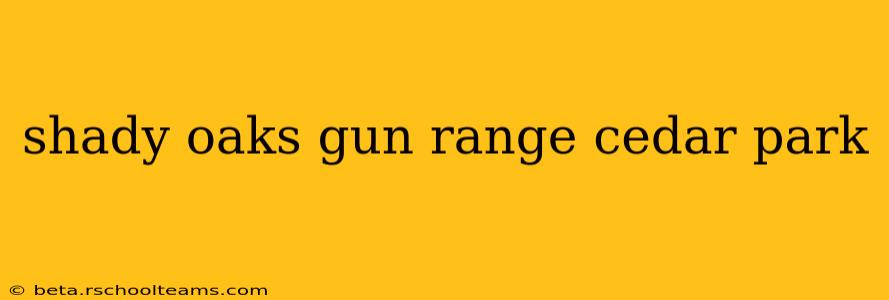 shady oaks gun range cedar park