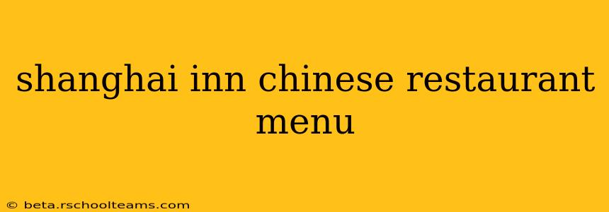 shanghai inn chinese restaurant menu